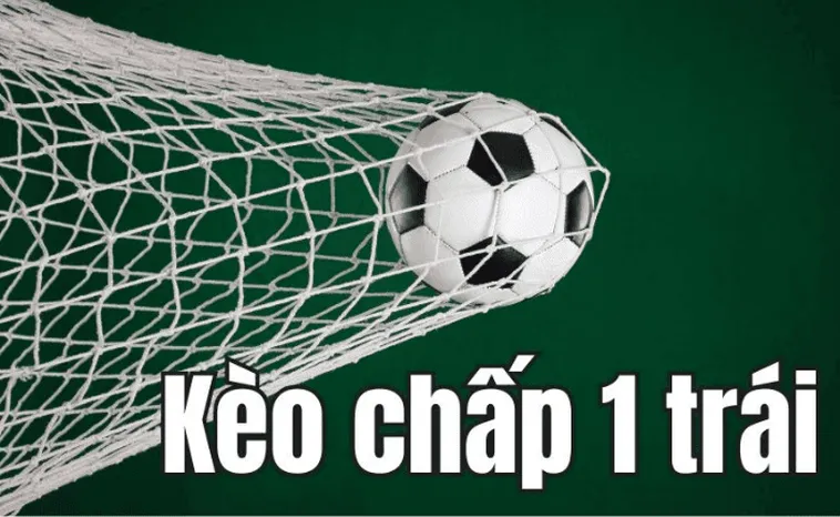 Cách Chơi Kèo Chấp 1 Chuẩn Xác Và Hiểu Đúng Tỷ Lệ Cược Từ A Đến Z