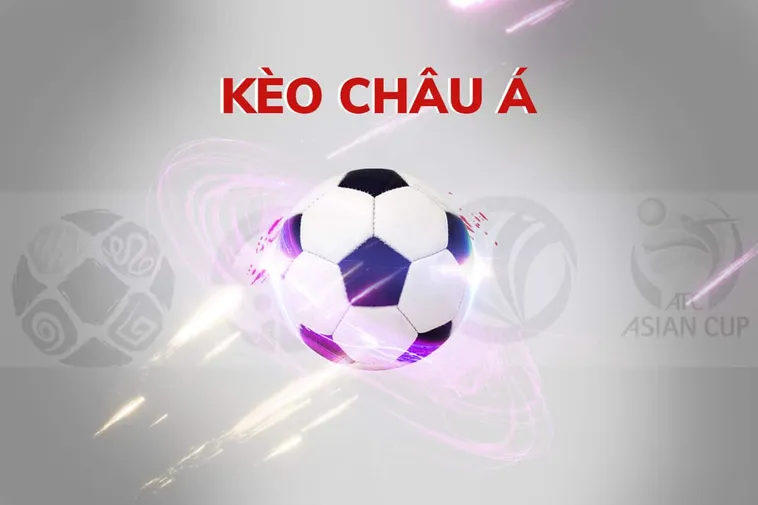 Hướng Dẫn Chi Tiết Cách Chơi Kèo Châu Á Cho Người Mới Và Người Chuyên Nghiệp