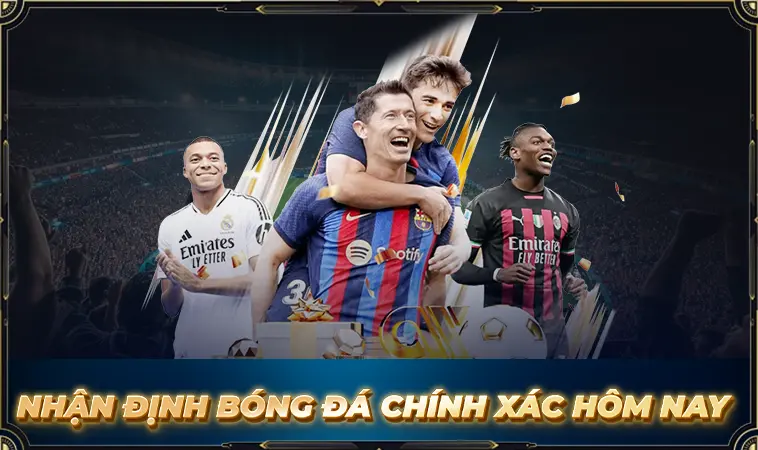 Nhận Định Kèo Nhà Cái Bóng Đá Chuẩn Xác Nhất 2026
