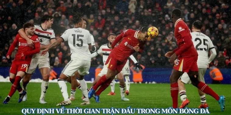 Tìm Hiểu Cụ Thể Về Thời Gian Trận Đấu Bóng Đá Chuẩn Quốc Tế Và Quy Định Hiện Nay